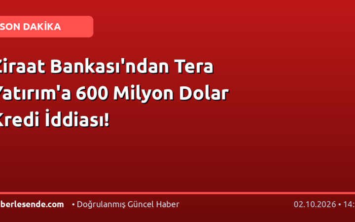 Ziraat Bankası'ndan Tera Yatırım'a 600 Milyon Dolar Kredi İddiası!
