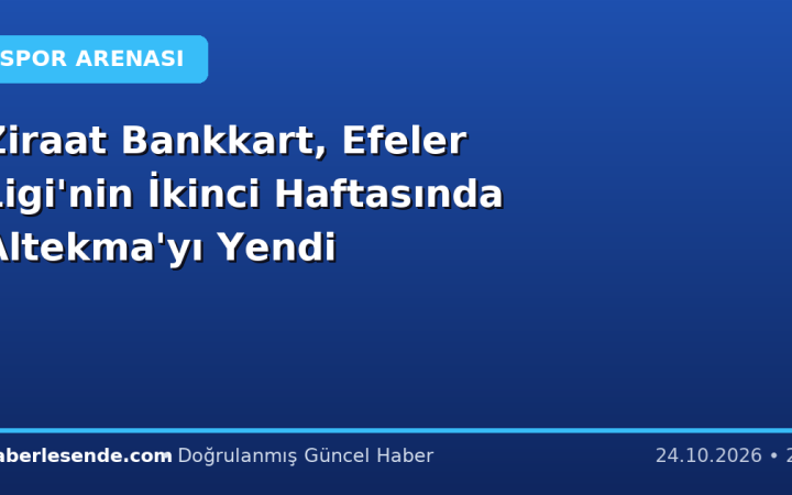 Ziraat Bankkart, Efeler Ligi'nin İkinci Haftasında Altekma'yı Yendi