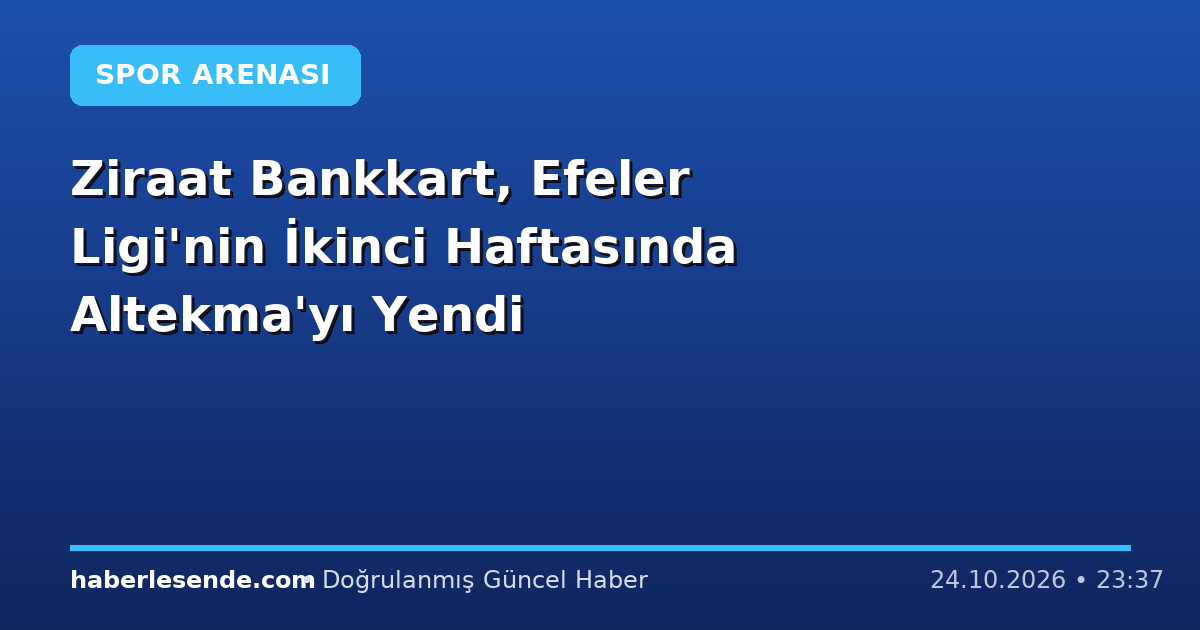 Ziraat Bankkart, Efeler Ligi'nin İkinci Haftasında Altekma'yı Yendi