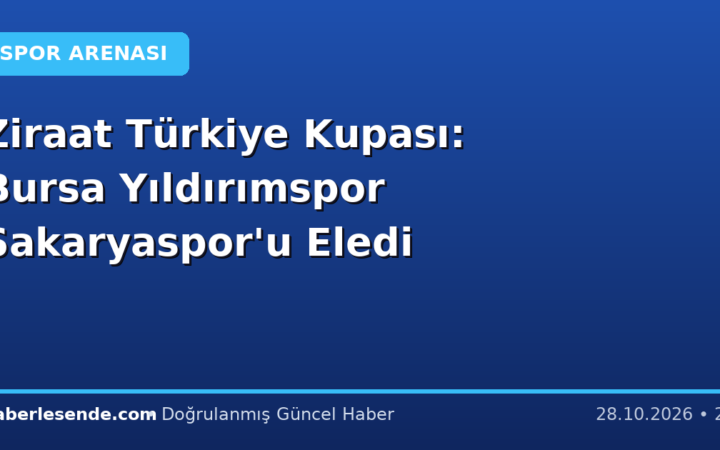 Ziraat Türkiye Kupası: Bursa Yıldırımspor Sakaryaspor'u Eledi