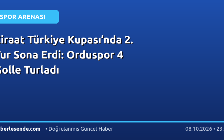 Ziraat Türkiye Kupası’nda 2. Tur Sona Erdi: Orduspor 4 Golle Turladı