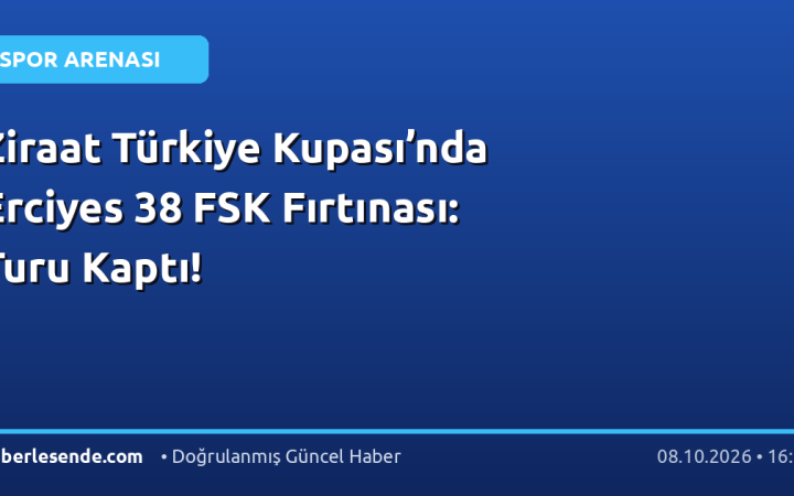 Ziraat Türkiye Kupası’nda Erciyes 38 FSK Fırtınası: Turu Kaptı!