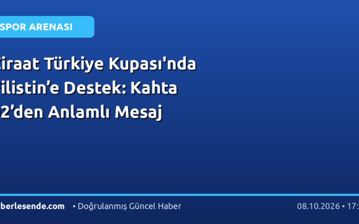 Ziraat Türkiye Kupası'nda Filistin’e Destek: Kahta 02’den Anlamlı Mesaj