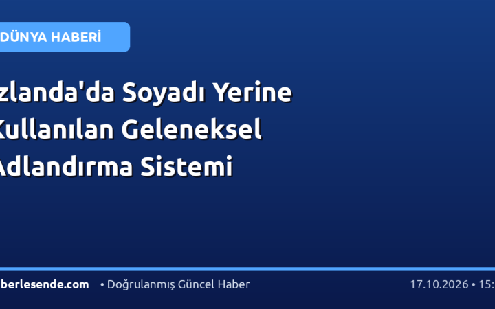 İzlanda'da Soyadı Yerine Kullanılan Geleneksel Adlandırma Sistemi