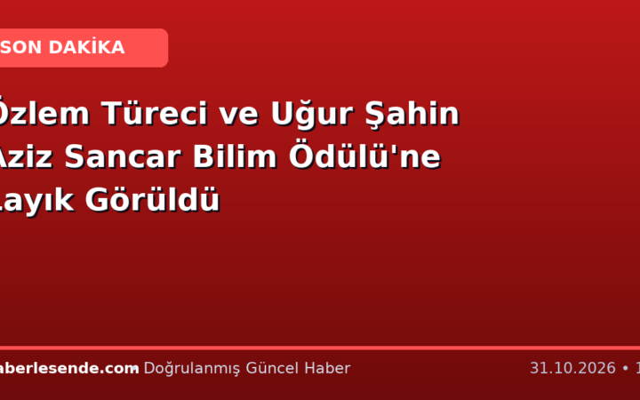 Özlem Türeci ve Uğur Şahin Aziz Sancar Bilim Ödülü'ne Layık Görüldü