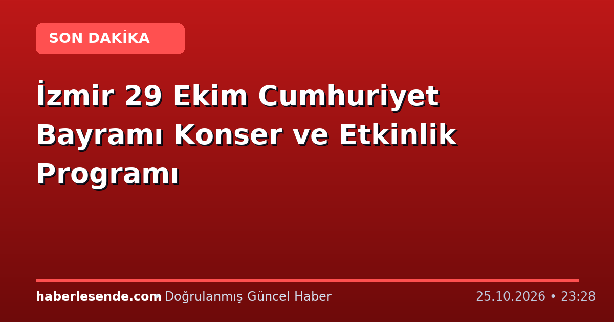 İzmir 29 Ekim Cumhuriyet Bayramı Konser ve Etkinlik Programı