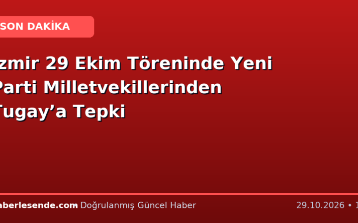 İzmir 29 Ekim Töreninde Yeni Parti Milletvekillerinden Tugay’a Tepki