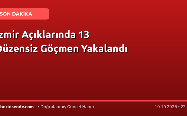 İzmir Açıklarında 13 Düzensiz Göçmen Yakalandı