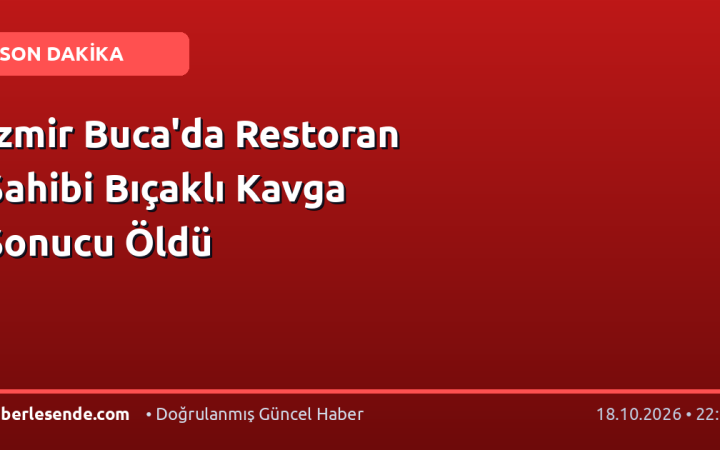 İzmir Buca'da Restoran Sahibi Bıçaklı Kavga Sonucu Öldü
