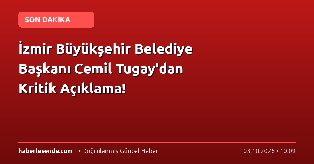 İzmir Büyükşehir Belediye Başkanı Cemil Tugay'dan Kritik Açıklama!