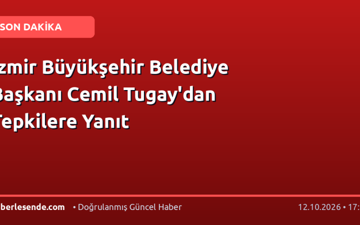 İzmir Büyükşehir Belediye Başkanı Cemil Tugay'dan Tepkilere Yanıt