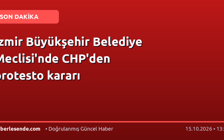 İzmir Büyükşehir Belediye Meclisi'nde CHP'den protesto kararı