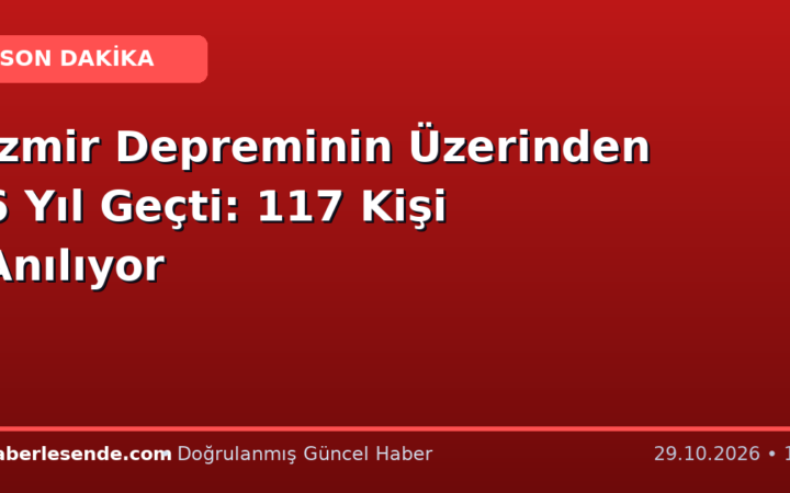 İzmir Depreminin Üzerinden 6 Yıl Geçti: 117 Kişi Anılıyor