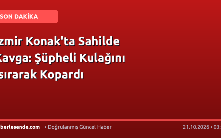 İzmir Konak'ta Sahilde Kavga: Şüpheli Kulağını Isırarak Kopardı
