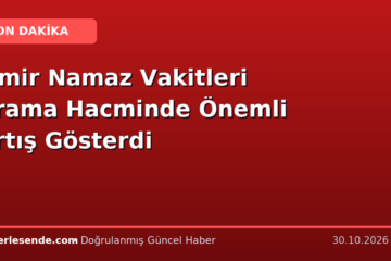 İzmir Namaz Vakitleri Arama Hacminde Önemli Artış Gösterdi