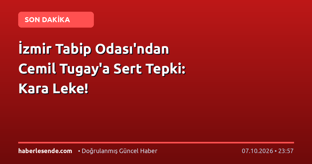 İzmir Tabip Odası'ndan Cemil Tugay'a Sert Tepki: Kara Leke!