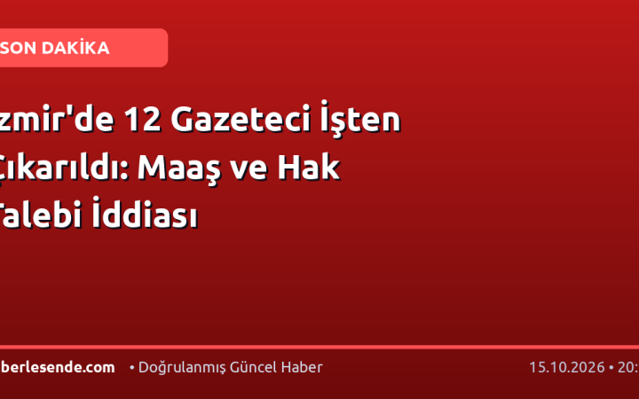 İzmir'de 12 Gazeteci İşten Çıkarıldı: Maaş ve Hak Talebi İddiası