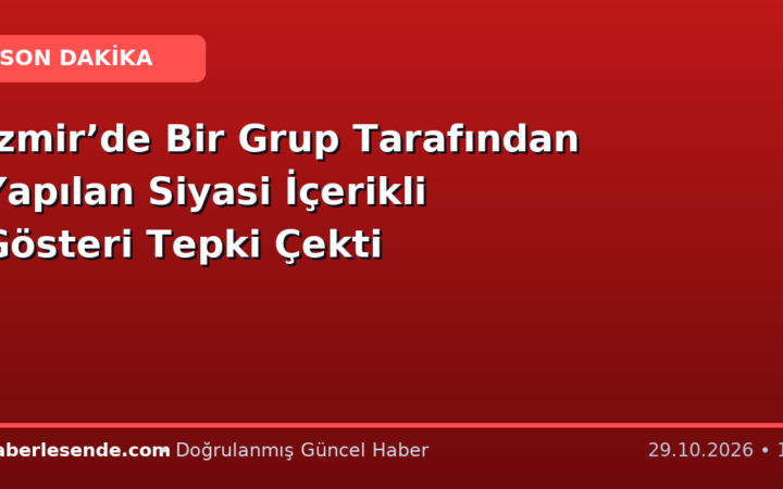 İzmir’de Bir Grup Tarafından Yapılan Siyasi İçerikli Gösteri Tepki Çekti
