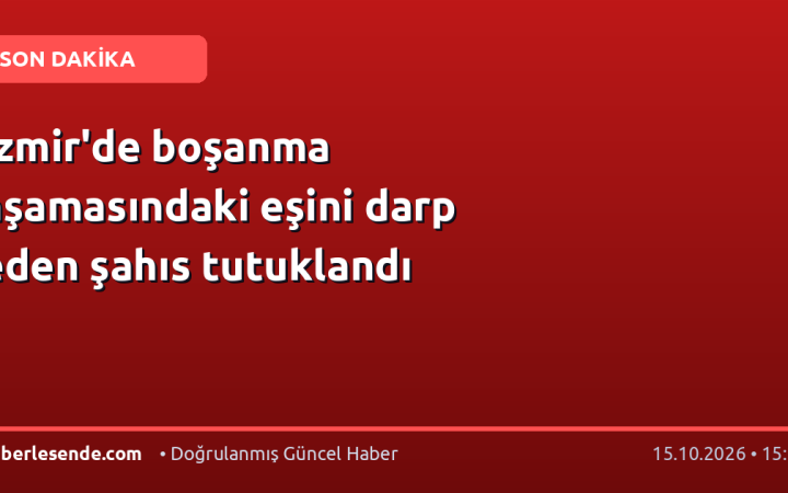İzmir'de boşanma aşamasındaki eşini darp eden şahıs tutuklandı