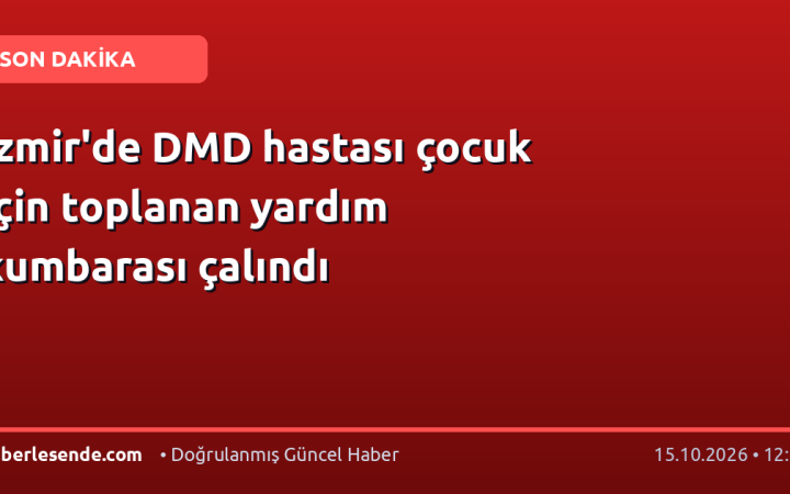 İzmir'de DMD hastası çocuk için toplanan yardım kumbarası çalındı