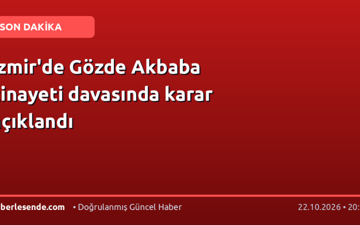 İzmir'de Gözde Akbaba cinayeti davasında karar açıklandı