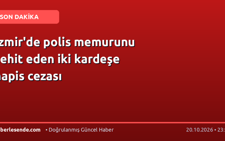 İzmir'de polis memurunu şehit eden iki kardeşe hapis cezası