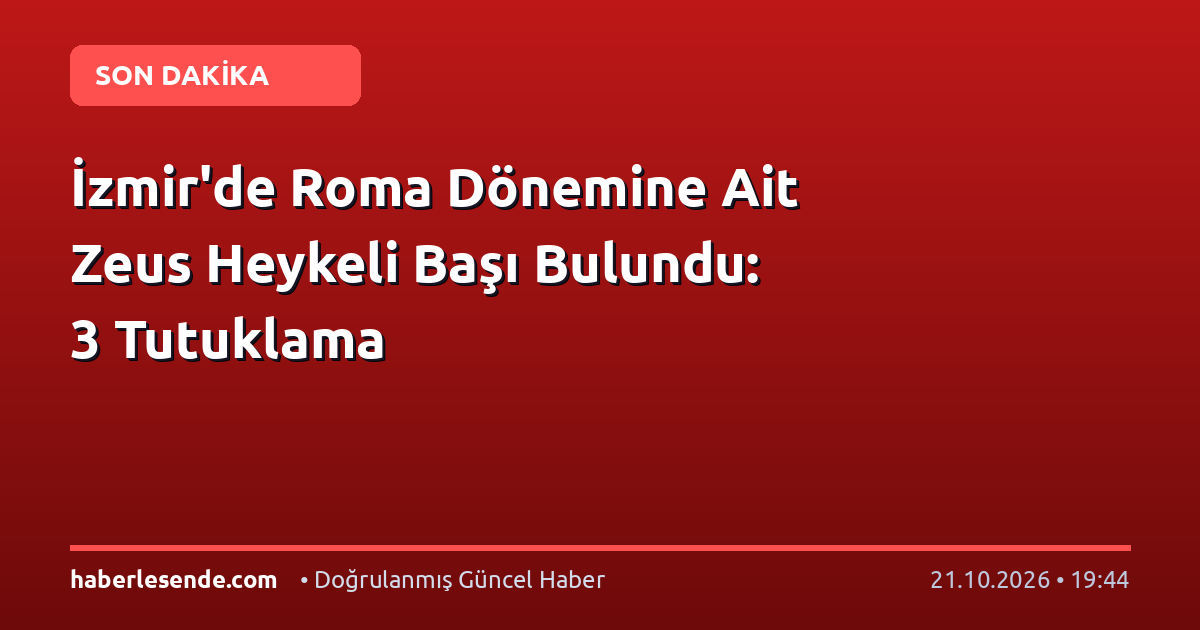 İzmir'de Roma Dönemine Ait Zeus Heykeli Başı Bulundu: 3 Tutuklama