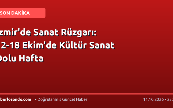 İzmir'de Sanat Rüzgarı: 12-18 Ekim'de Kültür Sanat Dolu Hafta