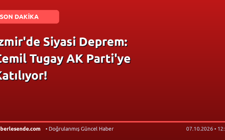 İzmir'de Siyasi Deprem: Cemil Tugay AK Parti'ye Katılıyor!