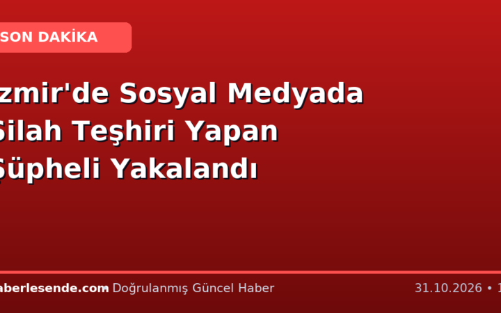 İzmir'de Sosyal Medyada Silah Teşhiri Yapan Şüpheli Yakalandı