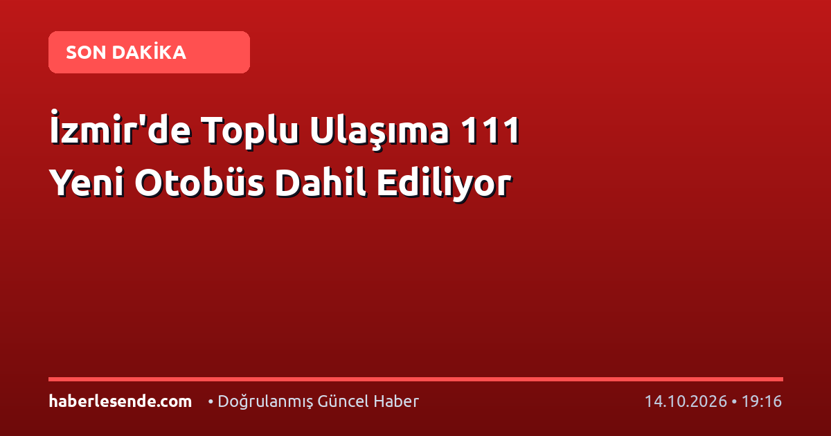 İzmir'de Toplu Ulaşıma 111 Yeni Otobüs Dahil Ediliyor