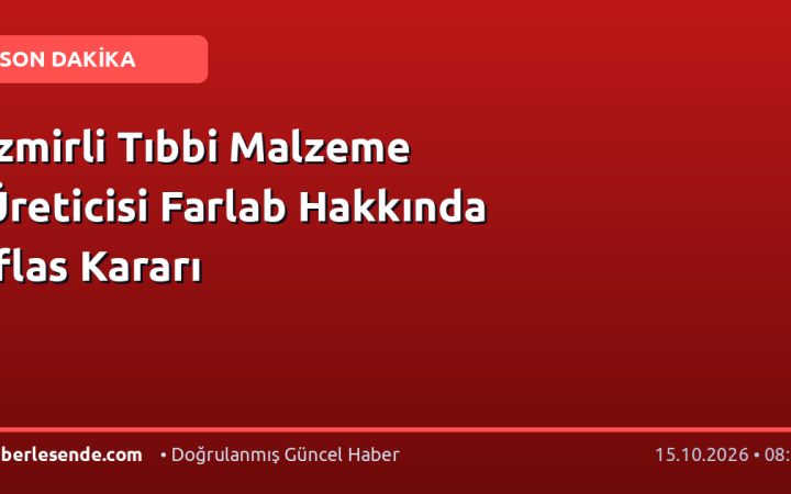 İzmirli Tıbbi Malzeme Üreticisi Farlab Hakkında İflas Kararı