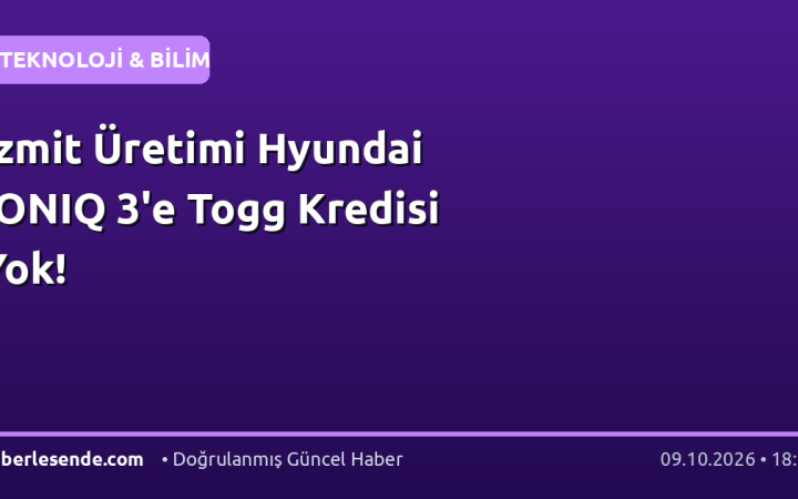 İzmit Üretimi Hyundai IONIQ 3'e Togg Kredisi Yok!