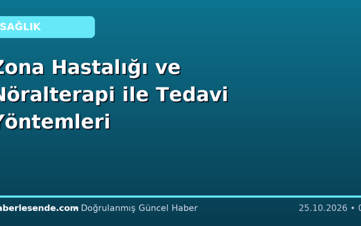 Zona Hastalığı ve Nöralterapi ile Tedavi Yöntemleri