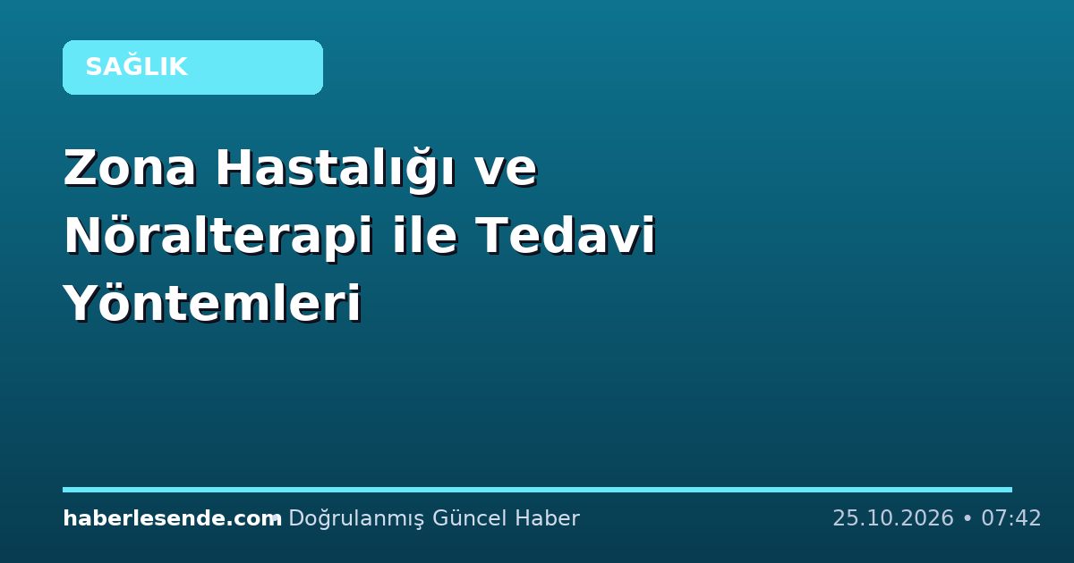 Zona Hastalığı ve Nöralterapi ile Tedavi Yöntemleri