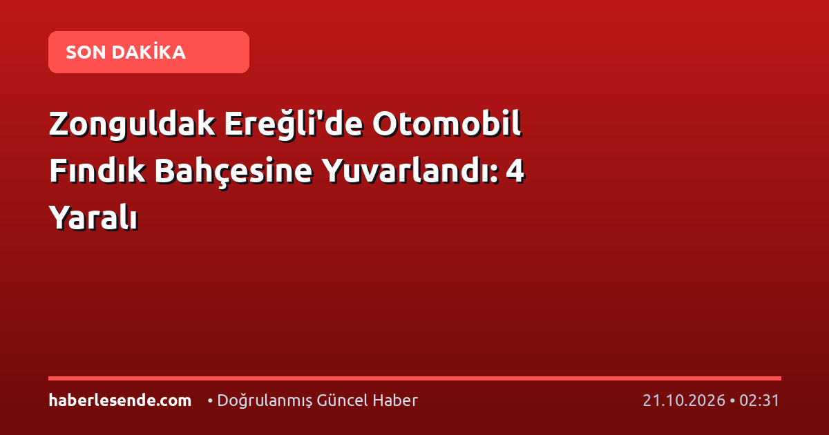 Zonguldak Ereğli'de Otomobil Fındık Bahçesine Yuvarlandı: 4 Yaralı