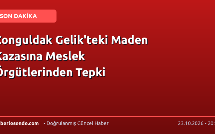 Zonguldak Gelik'teki Maden Kazasına Meslek Örgütlerinden Tepki