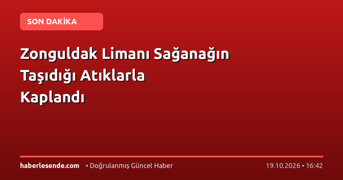 Zonguldak Limanı Sağanağın Taşıdığı Atıklarla Kaplandı