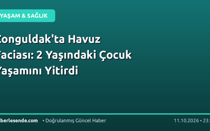 Zonguldak'ta Havuz Faciası: 2 Yaşındaki Çocuk Yaşamını Yitirdi