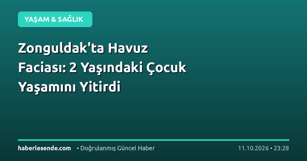 Zonguldak'ta Havuz Faciası: 2 Yaşındaki Çocuk Yaşamını Yitirdi