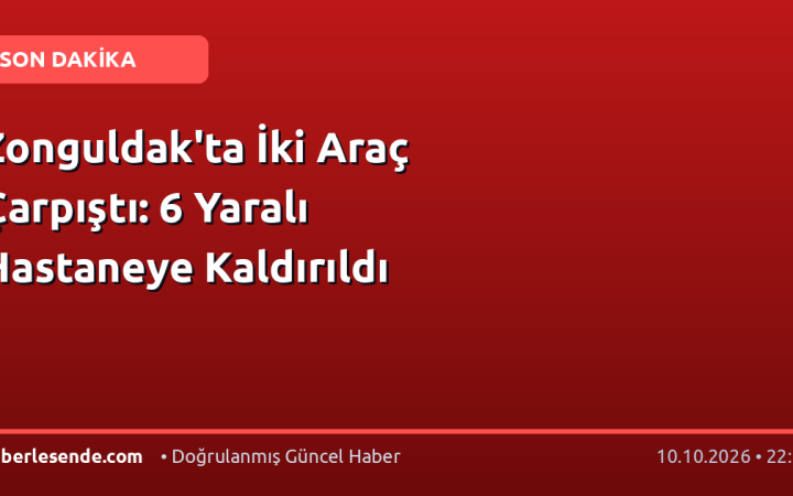 Zonguldak'ta İki Araç Çarpıştı: 6 Yaralı Hastaneye Kaldırıldı