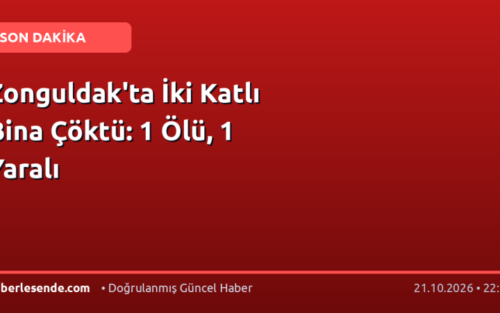 Zonguldak'ta İki Katlı Bina Çöktü: 1 Ölü, 1 Yaralı
