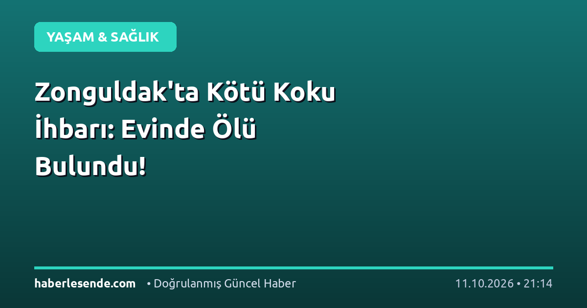 Zonguldak'ta Kötü Koku İhbarı: Evinde Ölü Bulundu!