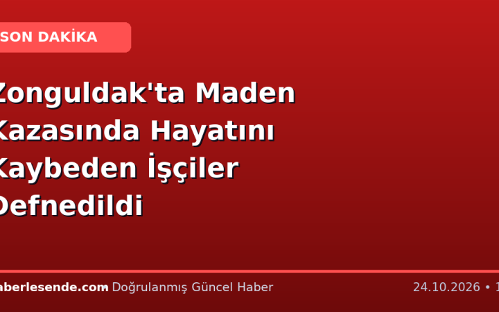 Zonguldak'ta Maden Kazasında Hayatını Kaybeden İşçiler Defnedildi