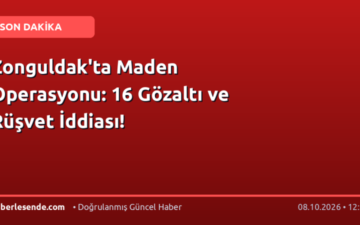 Zonguldak'ta Maden Operasyonu: 16 Gözaltı ve Rüşvet İddiası!