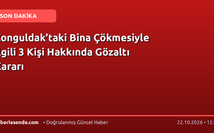 Zonguldak'taki Bina Çökmesiyle İlgili 3 Kişi Hakkında Gözaltı Kararı