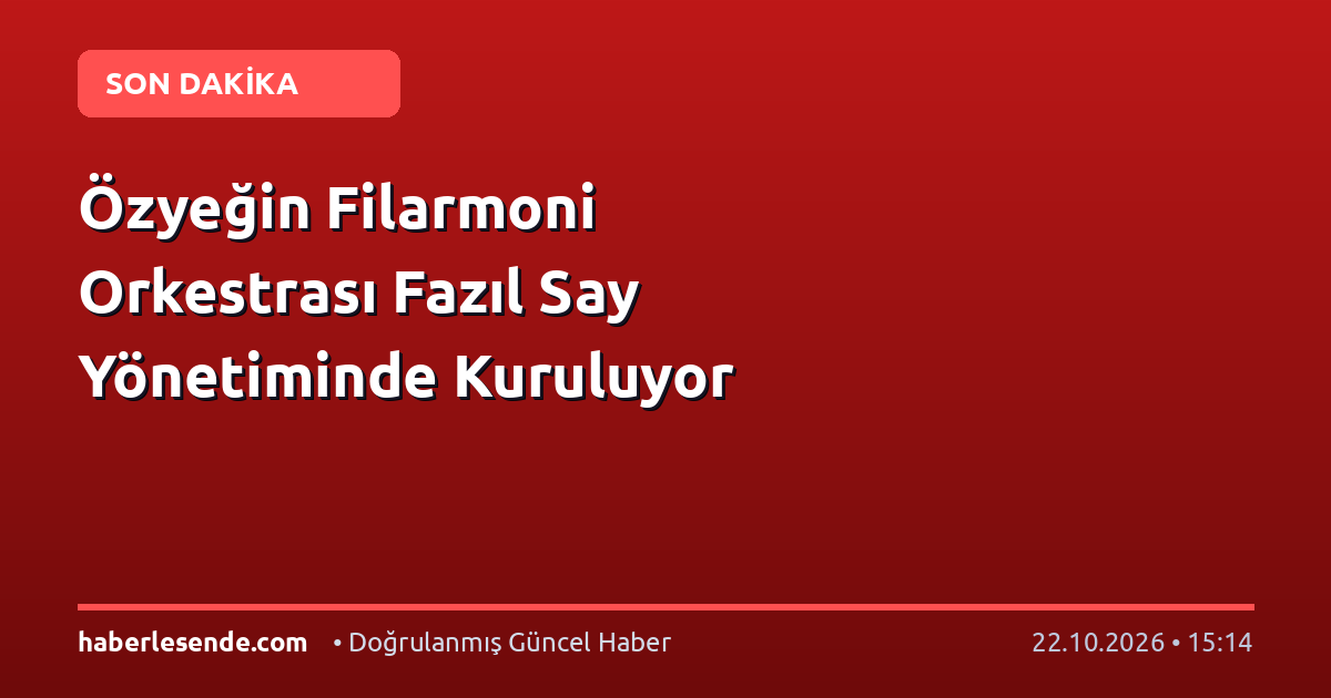Özyeğin Filarmoni Orkestrası Fazıl Say Yönetiminde Kuruluyor