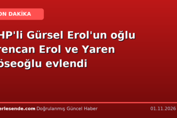 CHP'li Gürsel Erol'un oğlu Erencan Erol ve Yaren Köseoğlu evlendi