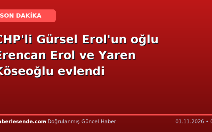 CHP'li Gürsel Erol'un oğlu Erencan Erol ve Yaren Köseoğlu evlendi