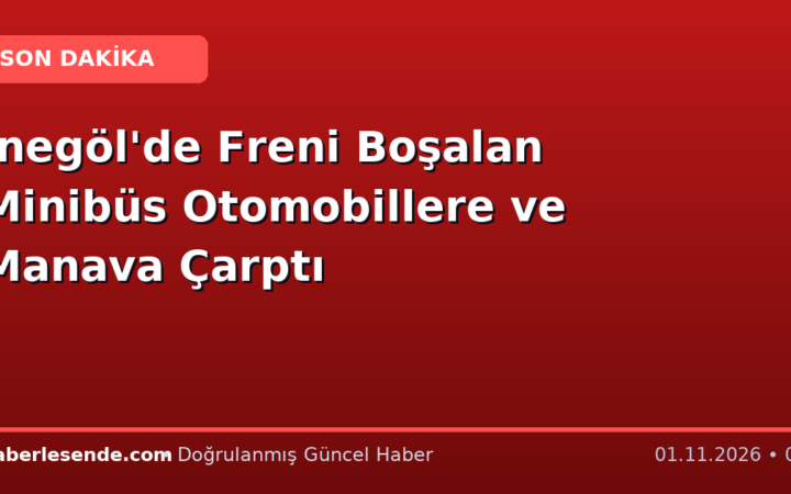İnegöl'de Freni Boşalan Minibüs Otomobillere ve Manava Çarptı